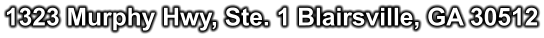 1323 Murphy Hwy, Ste. 1 Blairsville, GA 30512